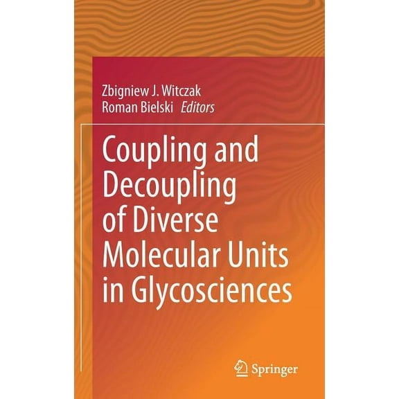 Coupling and Decoupling of Diverse Molecular Units in Glycosciences, (Hardcover)