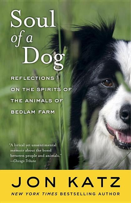 Soul of a Dog : Reflections on the Spirits of the Animals of Bedlam Farm (Paperback) Soul of a Dog : Reflections on the Spirits of the Animals of Bedlam Farm (Paperback)
