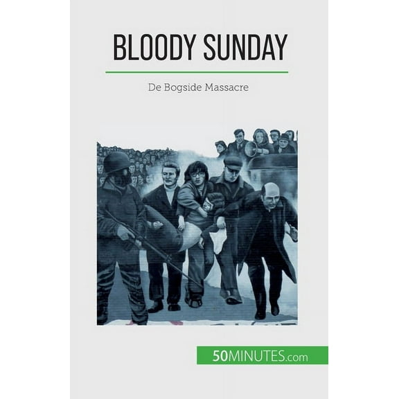 Bloody Sunday: De Bogside Massacre, (Paperback)