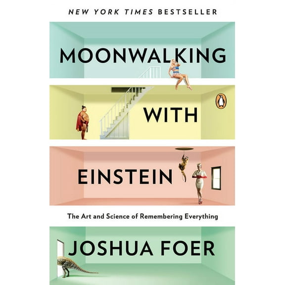 Moonwalking with Einstein: The Art and Science of Remembering Everything, (Paperback)