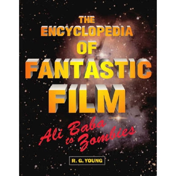 Pre-Owned The Encyclopedia of Fantastic Film: Ali Baba to Zombies (Paperback) 1557832692 9781557832696