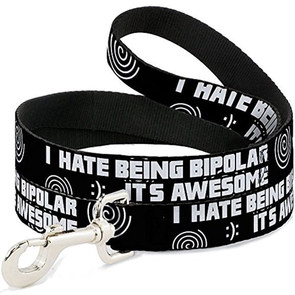Buckle-Down DL-W30941 I Hate Being Bipolar-It's Awesome Black White Dog Leash