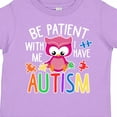 thumbnail image 4 of Inktastic Be Patient with Me I Have Autism with Owl and Puzzle Pieces White Text Boys or Girls Toddler T-Shirt, 4 of 5