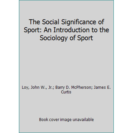 The Social Significance of Sport: An Introduction to the Sociology of Sport [Hardcover - Used]