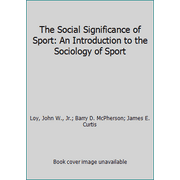 The Social Significance of Sport: An Introduction to the Sociology of Sport [Hardcover - Used]