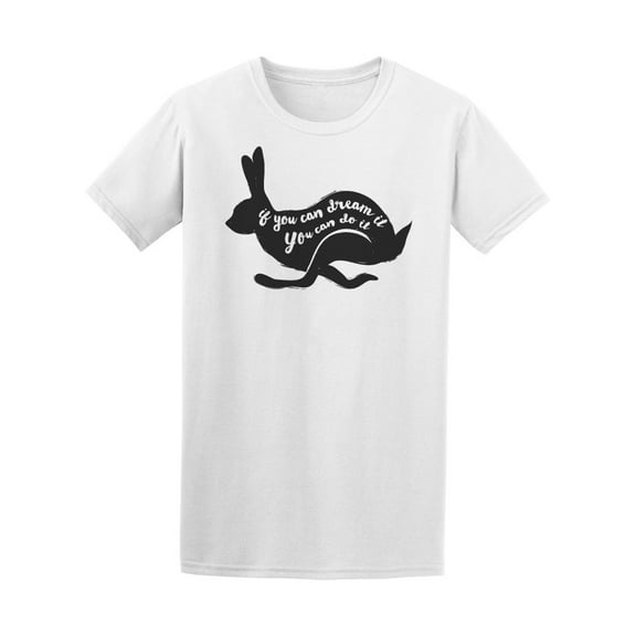 If You Can Dream It U Can Do It T-Shirt Men -Image by Shutterstock, Male Medium