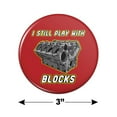 thumbnail image 3 of I Still Play With Blocks Automotive Mechanic Car Engine  Kitchen Refrigerator Locker Button Magnet, 3 of 5