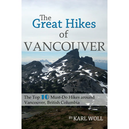The Great Hikes of Vancouver, B.C. - eBook (Best Hikes In Canada)