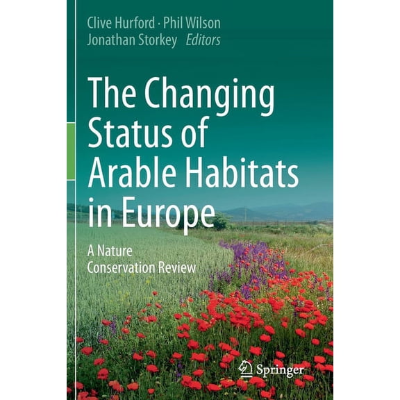 The Changing Status of Arable Habitats in Europe: A Nature Conservation Review, (Paperback)