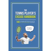 Fun-Filled Tennis Books for the Whole Fa The Tennis Player's Excuse Handbook: 144 Outrageously Funny Excuses For The Worst Tennis Player You Know, (Paperback)