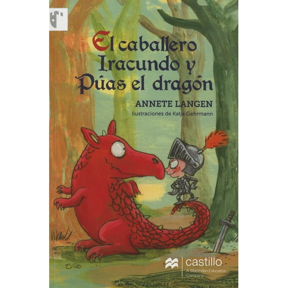 ÉL CABALLERO IRACUNDO Y PUAS ÉL DRAGON GRUPO MACMILLAN/EDICIONES CASTILLO ANNETE LANGEN