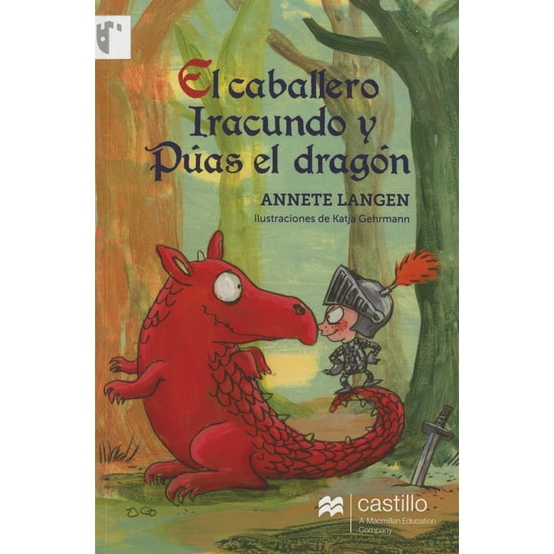 ÉL CABALLERO IRACUNDO Y PUAS ÉL DRAGON GRUPO MACMILLAN/EDICIONES CASTILLO ANNETE LANGEN