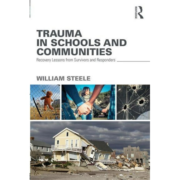 Trauma in Schools and Communities: Recovery Lessons from Survivors and Responders, (Paperback)