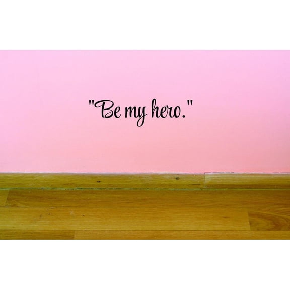 Custom Decals Be My Hero.Wall Art Size: 8 X 30 Inches Color: Black