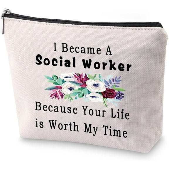 Social Worker Makeup Bag I Became A Social Worker Because Your Life is Worth My Time Cosmetic Bags Social Work Appreciation Gift