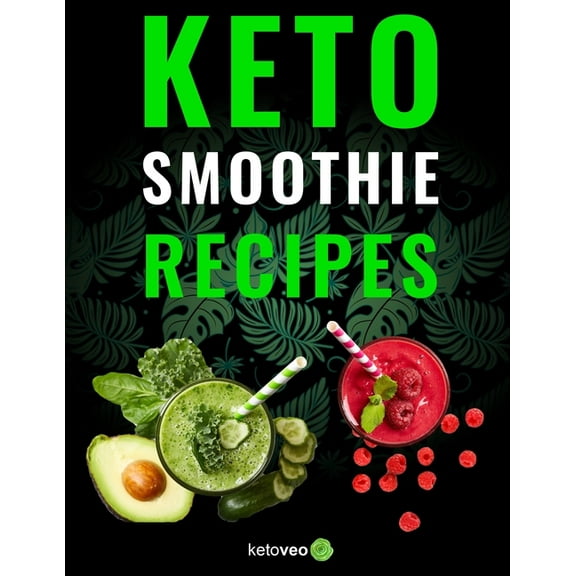 Keto Smoothie Recipes: Healthy And Delicious Ketogenic Diet Smoothy and Shake Recipes Cookbook (Paperback)