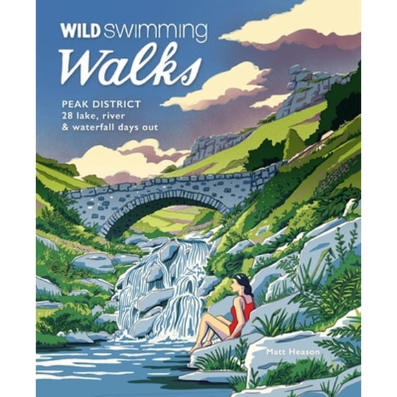 Pre-Owned Wild Swimming Walks Peak District: 28 Lake, River & Waterfall Days Out, (Paperback)