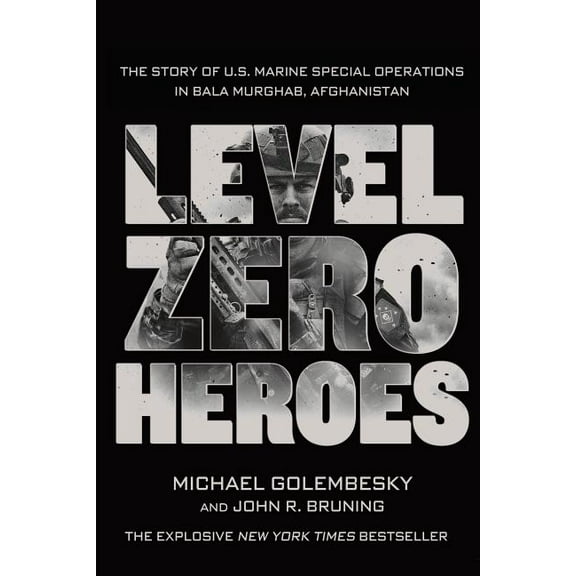 Level Zero Heroes: The Story of U. S. Marine Special Operations in Bala Murghab, Afghanistan