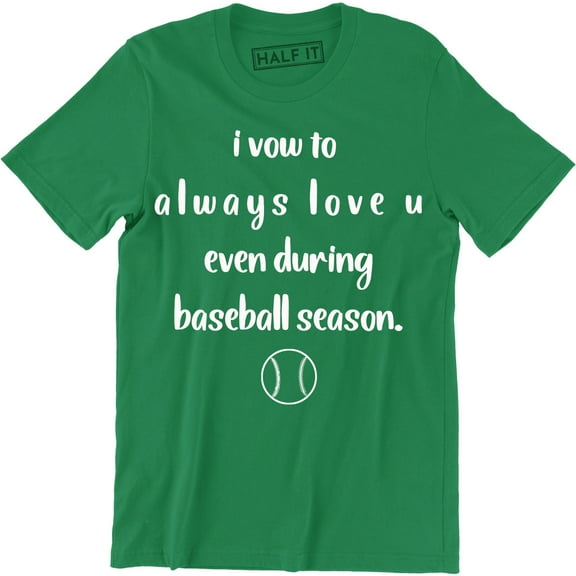 Always Love You Even Baseball Season Fathers Quote Mens Husband Wife T-Shirt