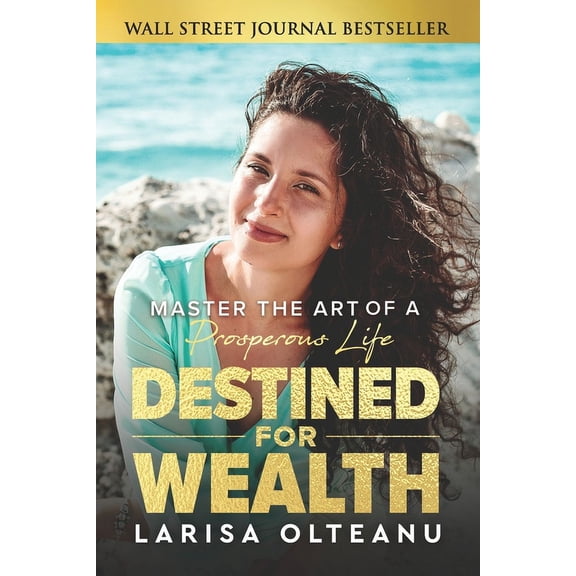 Destined for Wealth: Master the Art of a Prosperous Life, (Paperback)