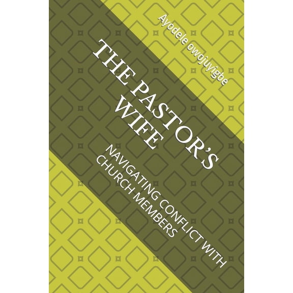 The Pastor's Wife: Navigating Conflict with Church Members, (Paperback)