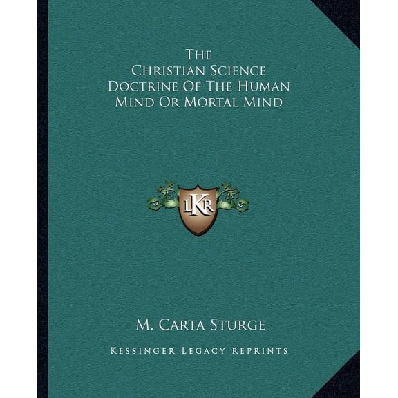 The Christian Science Doctrine Of The Human Mind Or Mortal Mind, (Paperback)