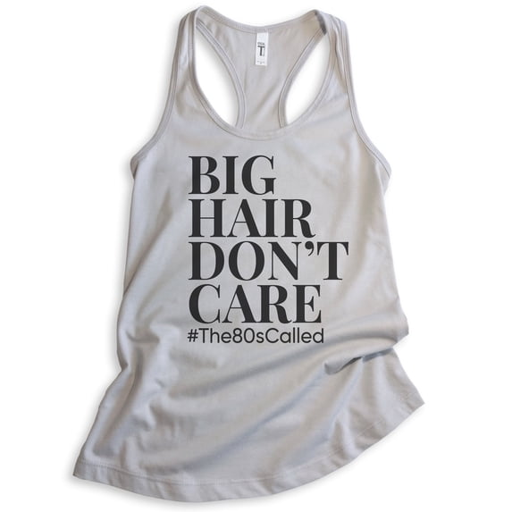 Big Hair Don't Care #the80scalled Tank Top, Ladies Racerback Tank, Big Hair Tank, 80s Tank, Beautician Tank, Silver Gray, X-Large