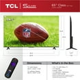 thumbnail image 2 of TCL 65” Class S4 4K UHD HDR LED Smart Roku TV (Limited Edition) - 65S41BR, 2 of 20