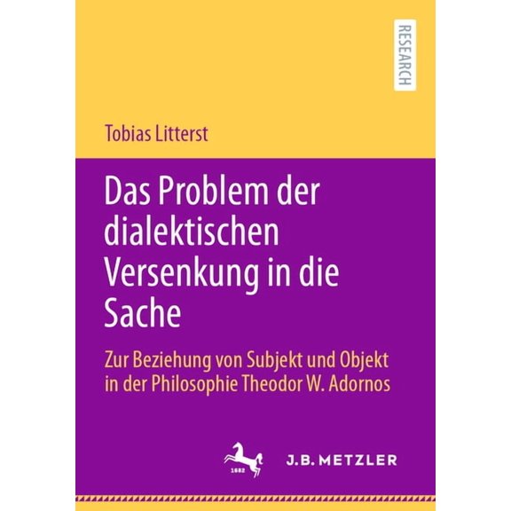Das Problem Der Dialektischen Versenkung in Die Sache: Zur Beziehung Von Subjekt Und Objekt in Der Philosophie Theodor W, (Paperback)