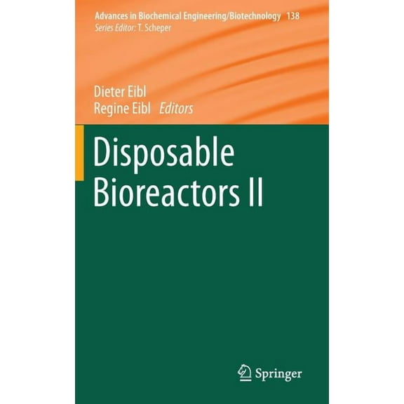 Advances in Biochemical Engineering & Bi Disposable Bioreactors II, Book 138, (Hardcover)