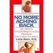 No More Aching Back: Dr. Root's Fifteen-Minute-A-Day Program for a Healthy Back [Mass Market Paperback - Used]