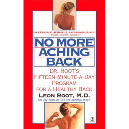 No More Aching Back: Dr. Root's Fifteen-Minute-A-Day Program for a Healthy Back [Mass Market Paperback - Used]