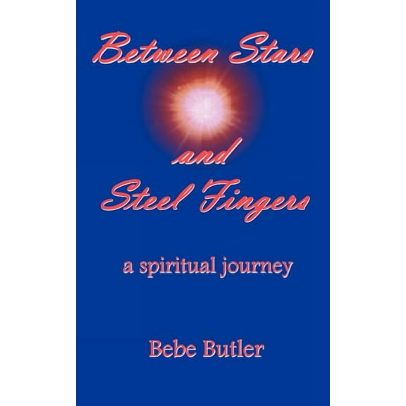 Between Stars and Steel Fingers: A Spiritual Journey, (Paperback)