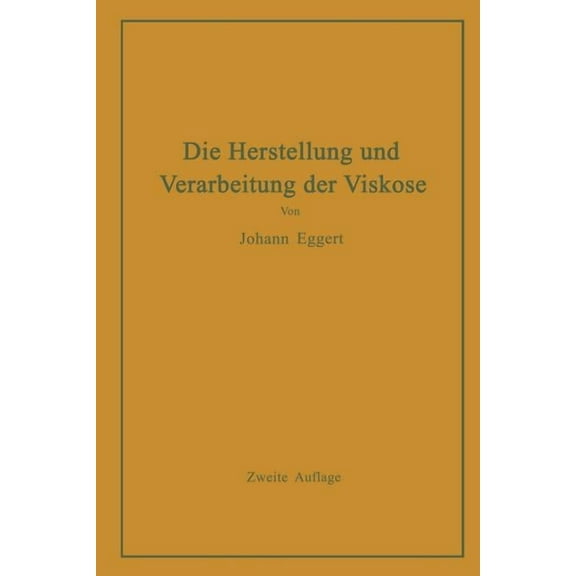 Die Herstellung Und Verarbeitung Der Viskose Unter Besonderer Berücksichtigung Der Kunstseidenfabrikation, (Paperback)