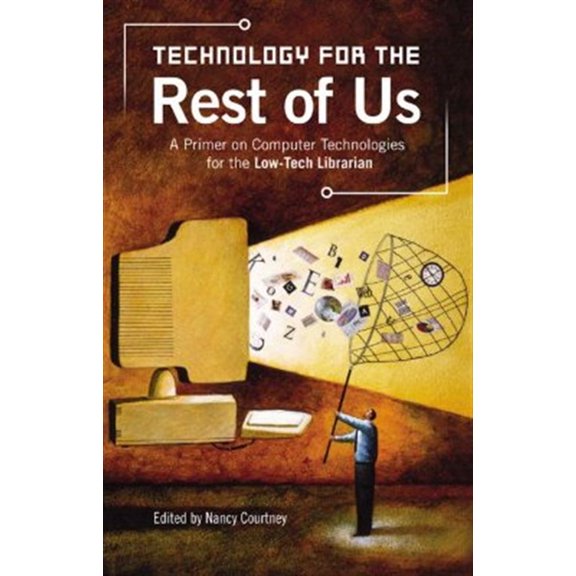 Pre-Owned Technology for the Rest of Us: A Primer on Computer Technologies for the Low-Tech Librarian (Paperback)