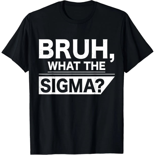 Camiseta de Mujer "Bruh Qué Sigma" - Meme Gracioso para Adolescentes, Niños, Estilo Sigma