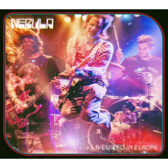Nebula (3) – Livewired In Europe