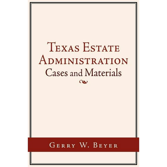 Texas Estate Administration: Cases and Materials (Paperback)