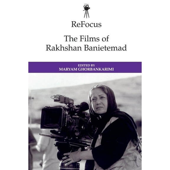 Refocus: The International Directors Refocus: The Films of Rakhshan Banietemad, (Hardcover)