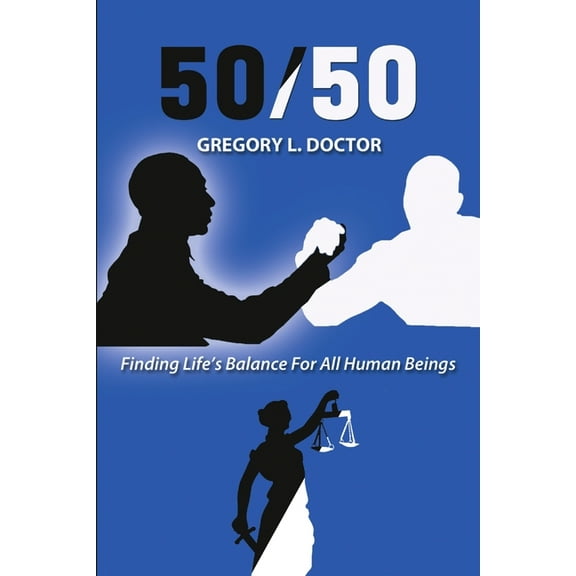 50/50: Finding Life's Balance for All Human Beings, (Paperback)