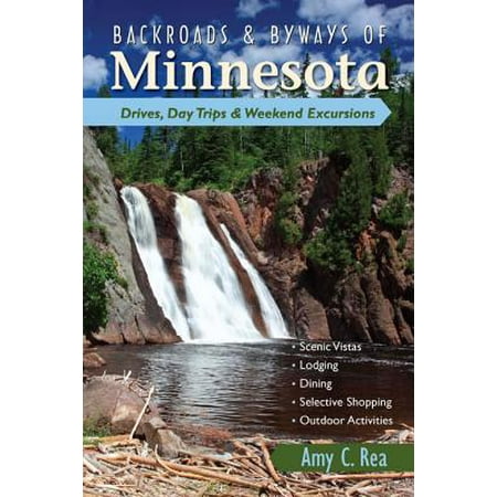 Backroads & Byways of Minnesota: Drives, Day Trips & Weekend Excursions (Backroads & Byways) - (Best Day Trips In Minnesota)