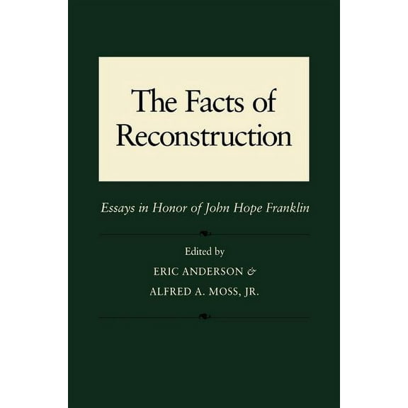 The Facts of Reconstruction: Essays in Honor of John Hope Franklin, (Paperback)
