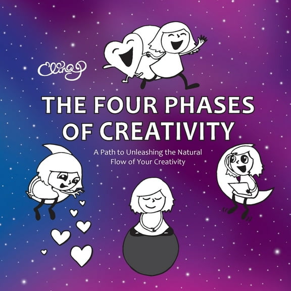 The Four Phases of Creativity: A Path to Unleashing the Natural Flow of Your Creativity, (Paperback)