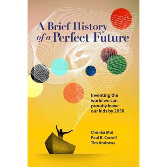 Pre-Owned A Brief History of a Perfect Future: Inventing the World We Can Proudly Leave Our Kids by 2050 (Hardcover) 0989242048 9780989242042