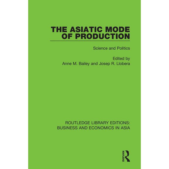 Routledge Library Editions: Business and The Asiatic Mode of Production: Science and Politics, (Paperback)
