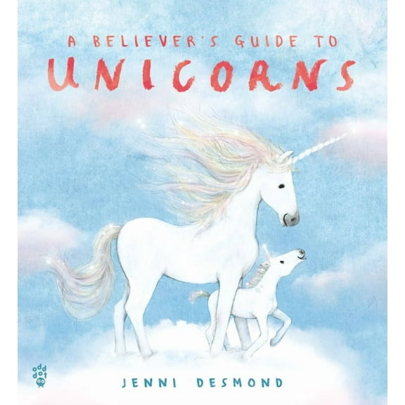 A Believer's Guide to Unicorns, (Hardcover)