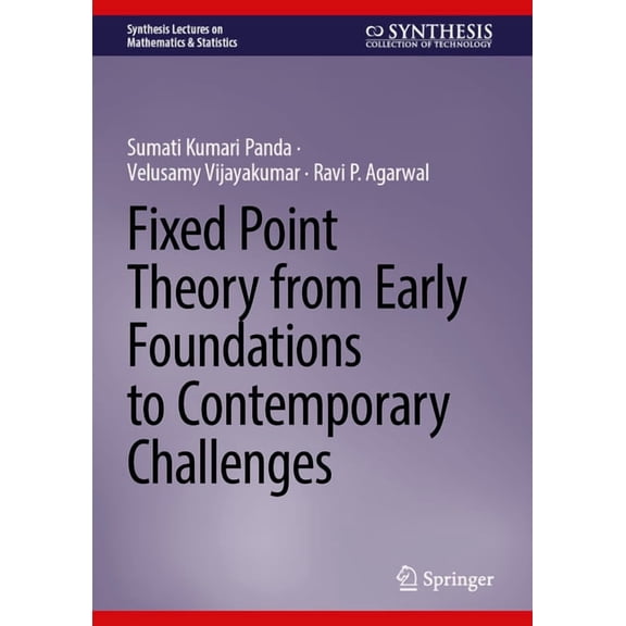 Synthesis Lectures on Mathematics & Stat Fixed Point Theory from Early Foundations to Contemporary Challenges, (Hardcover)