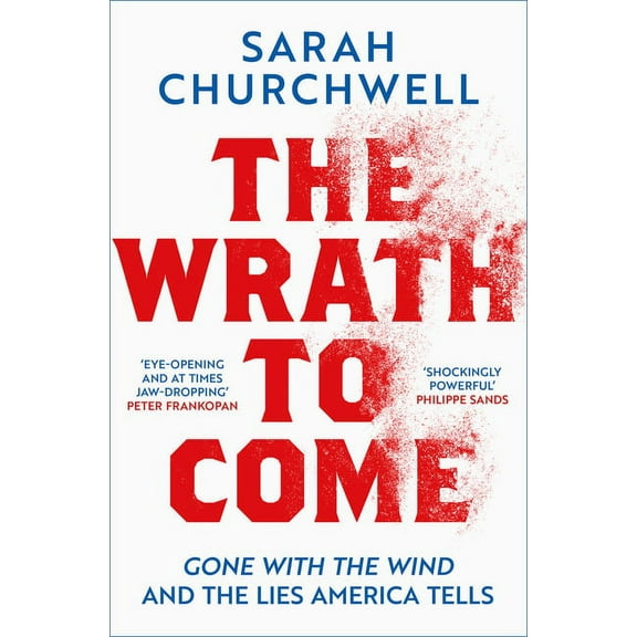 The Wrath to Come : Gone with the Wind and the Lies America Tells (Hardcover)