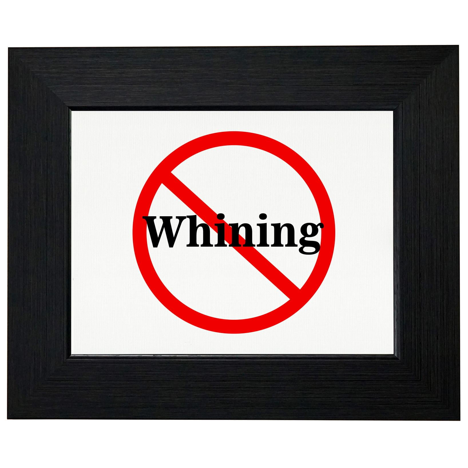 No Whining Sign - No Complaining Allowed! Framed Print Poster Wall or Desk Mount Options ...