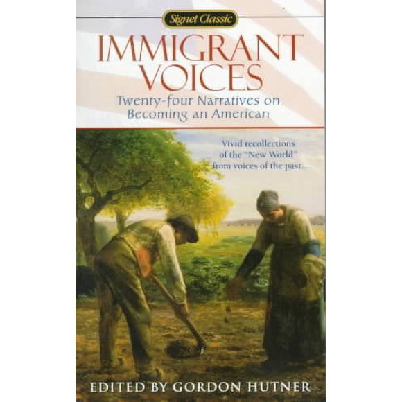 Pre-owned Immigrant Voices : Twenty-Four Narratives on Becoming an American, Paperback by Hutner, Gordon (EDT), ISBN 0451526988, ISBN-13 9780451526984